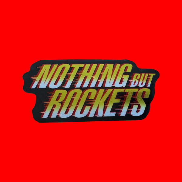 NOTHING BUT ROCKETS STICKER